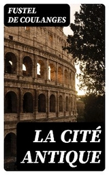 La Cit&eacute; Antique - Fustel De Coulanges