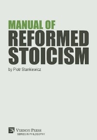 Manual of Reformed Stoicism - Piotr Stankiewicz