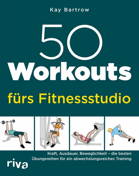 50 Workouts f&uuml;rs Fitnessstudio -  Kay Bartrow
