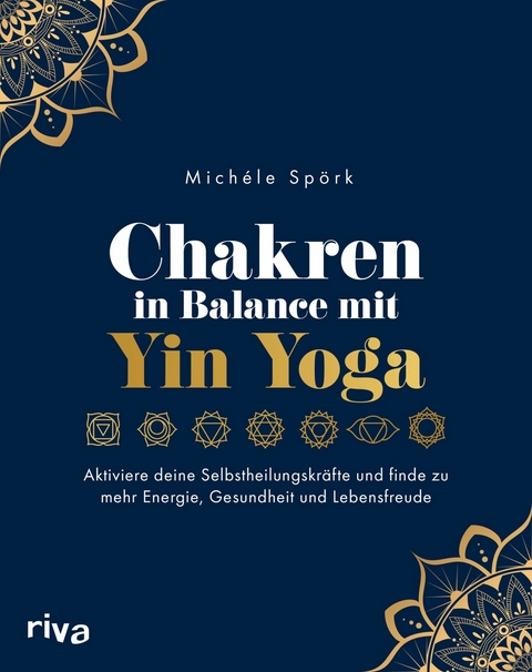 Chakren in Balance mit Yin Yoga -  Mich&eacute;le Sp&ouml;rk