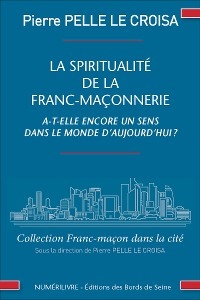 La spiritualité de la franc-maçonnerie a-t-elle encore un sens dans la monde d'aujourd'hui ?