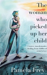 The Woman Who Picked Up Her Child - Pamela Frey