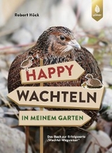 Happy Wachteln in meinem Garten - Robert H&ouml;ck