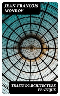 Traité d'architecture pratique