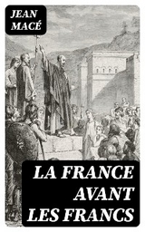 La France avant les Francs - Jean Mac&eacute;