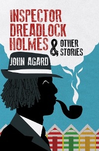 Inspector Dreadlocks Holmes & Other Stories - John Agard