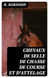 Chevaux de selle de chasse de course et d'attelage - H. Robinson