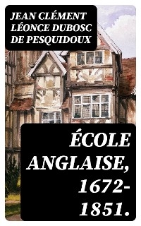 École anglaise, 1672-1851.