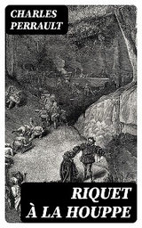 Riquet &agrave; la Houppe - Charles Perrault