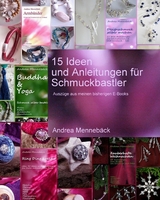 15 Ideen und Anleitungen f&uuml;r Schmuckbastler! - Andrea Menneb&auml;ck