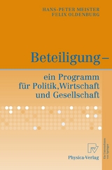 Beteiligung - ein Programm f&uuml;r Politik, Wirtschaft und Gesellschaft - Hans-Peter Meister, Felix Oldenburg