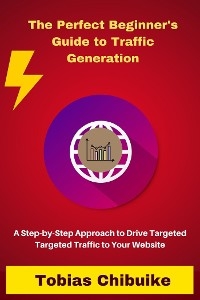 The Perfect Beginner's Guide to Traffic Generation