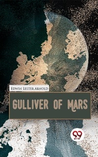 Gulliver Of Mars -  Edwin Lester Arnold