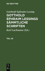 Gotthold Ephraim Lessing: Gotthold Ephraim Lessings S&auml;mmtliche Schriften. Teil 20 - Gotthold Ephraim Lessing