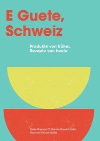 E Guete Schweiz - Tania Brasseur, Marina Kienast Gobet