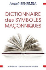 Dictionnaire des symboles ma&ccedil;onniques - Andr&eacute; Benzimra