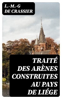 Traité des Arènes construites au Pays de Liége