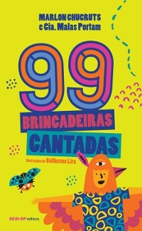99 brincadeiras cantadas - arlon Chucruts, Cia. Malas Portam