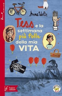 Tess e la settimana pi&ugrave; folle della mia vita - Anna Woltz