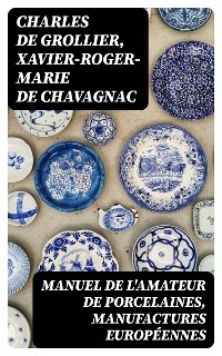 Manuel de l'amateur de porcelaines, manufactures européennes