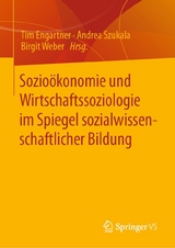 Sozio&ouml;konomie und Wirtschaftssoziologie im Spiegel sozialwissenschaftlicher Bildung - 
