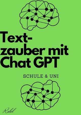 Textzauber mit Chat GPT - Kreatives Schreiben für Schule und Uni