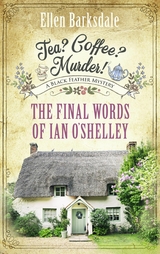Tea? Coffee? Murder! - The Final Words of Ian O&rsquo;Shelley - Ellen Barksdale