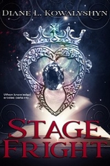 Stage Fright - Diane L. Kowalyshyn
