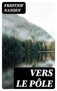 Vers le p&ocirc;le - Fridtjof Nansen