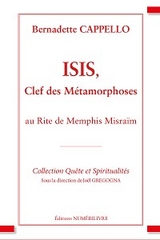 Isis, clef des m&eacute;tamorphoses - Bernadette Cappello
