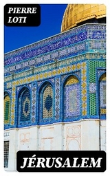 J&eacute;rusalem - Pierre Loti