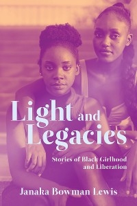 Light and Legacies -  Janaka Bowman Lewis