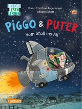 Piggo und Puter: Vom Stall ins All - Karen Christine Angermayer
