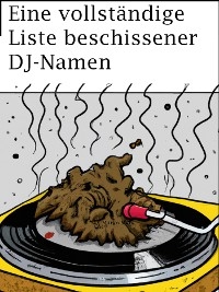 Eine vollständige Liste beschissener DJ-Namen