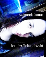 Schneetr&auml;ume - Jenifer Schindovski
