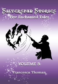 Silverspun Stories, Volume 3 - Francesca Thoman
