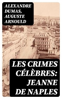 Les crimes célèbres: Jeanne de Naples