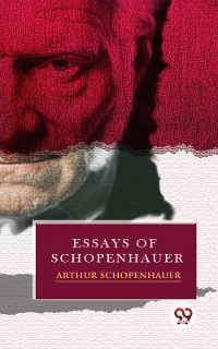 Essays of Schopenhauer -  Arthur Schopenhauer