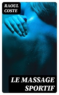 Le massage sportif - Raoul Coste