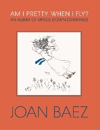 Am I Pretty When I Fly? - Joan Baez