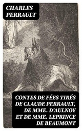 Contes de f&eacute;es tir&eacute;s de Claude Perrault, de Mme D'Aulnoy et de Mme Leprince de Beaumont - Charles Perrault
