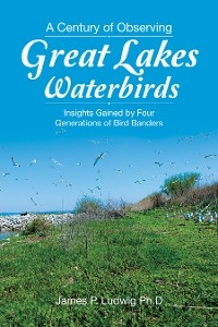A Century of Observing Great Lakes Waterbirds - James P. Ludwig Ph.D