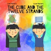 The Cube and the Twelve Strands - Lindi Masters