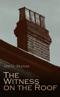 The Witness on the Roof - Annie Haynes