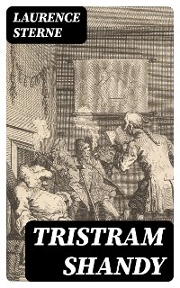 Tristram Shandy - Laurence Sterne