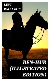 Ben-Hur (Illustrated Edition) - Lew Wallace