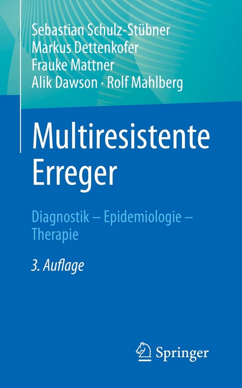 Multiresistente Erreger - Sebastian Schulz-Stübner, Markus Dettenkofer, Frauke Mattner, Alik Dawson, Rolf Mahlberg