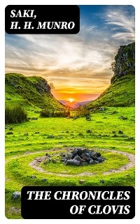 The Chronicles of Clovis -  Saki, H. H. Munro
