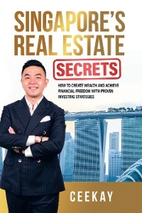 Singapore&rsquo;s Real Estate Secrets -  Ceekay