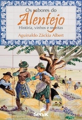 Os sabores do Alentejo - Aguinaldo Z&aacute;ckia Albert